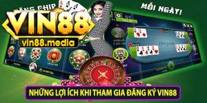 Những lợi ích khi tham gia đăng ký Vin88